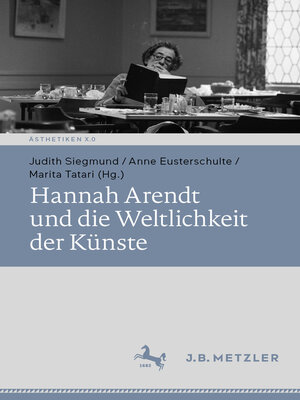 cover image of Hannah Arendt und die Weltlichkeit der Künste